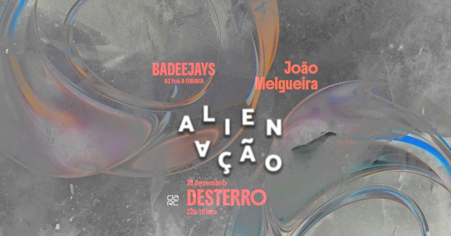 Alienação - Desterro #30 with BADEEJAYS (DJ Yok & FURAVIA) & João Melgueira