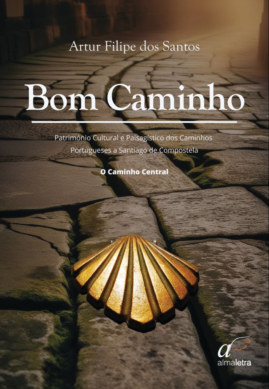 Apresentação do livro “BOM CAMINHO – Património Cultural e Paisagístico dos Caminhos Portugueses de Santiago – O Caminho Central'