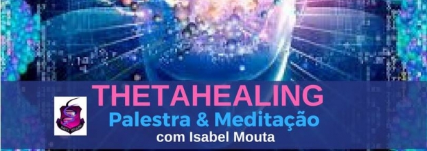 Palestra & Meditação ThetaHealing