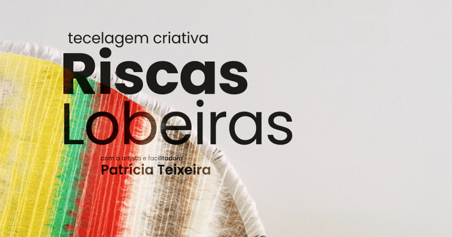 Oficina de Tecelagem Criativa “Riscas Lobeiras”