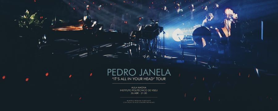 PEDRO JANELA | IT'S ALL IN YOUR HEAD | Viseu