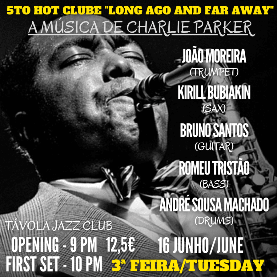 5to Hot Clube “Long ago and far away” - A Música de Charlie Parker - Live Jazz no Távola Jazz Club