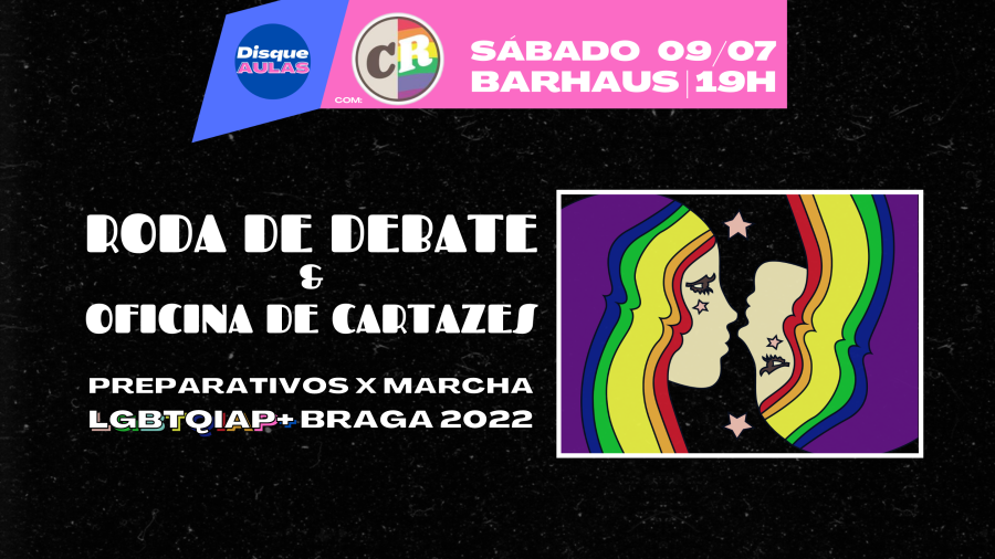 DEBATE e OFICINA DE CARTAZES ★ Preparativos 10ª Marcha LGBTQIAP+ Braga
