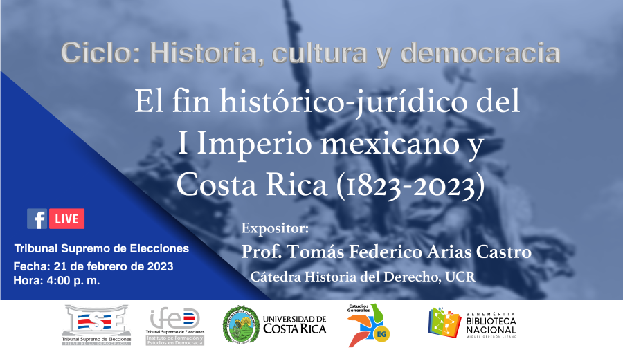 Conferencia. El fin histórico-jurídico del I Imperio mexicano y Costa Rica (1823-2023)