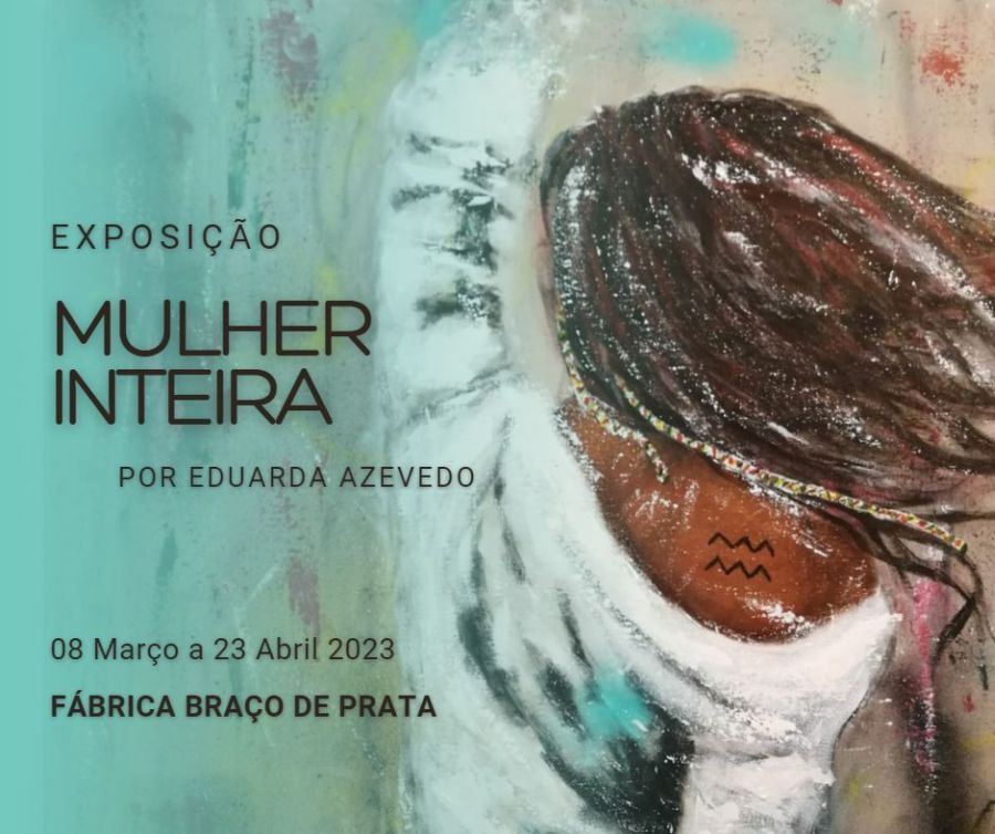 Vernissage da exposição 'Mulher Inteira' da Eduarda Azevedo 