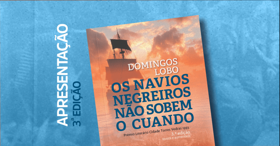 Apresentação da 3ª Edição do livro “Os navios negreiros não sobem o cuando”