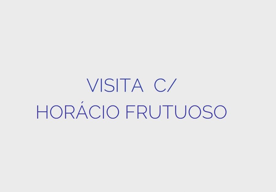 Visita c/ Horácio Frutuoso - Online Open Studio & Talk