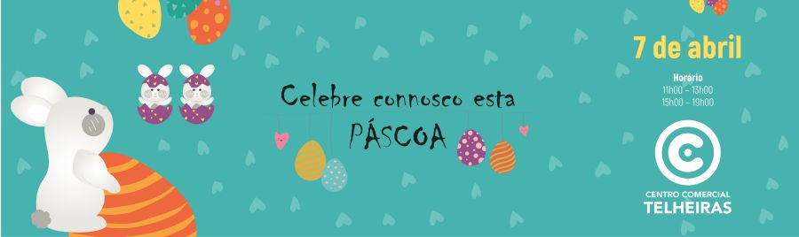 PÁSCOA CELEBRA-SE COM DOCES E ALEGRIA NO CENTRO COMERCIAL CONTINENTE TELHEIRAS 