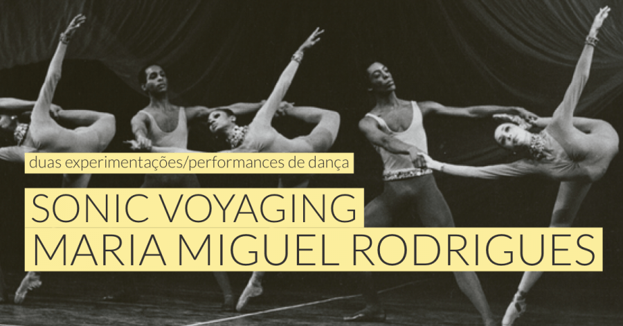 Dança Experimental: Sonic Voyaging E Maria Miguel Rodrigues