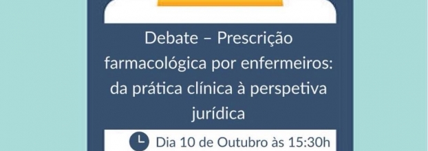 Debate - Prescrição farmacológica por Enfermeiros: da prática clínica à perspetiva jurídica