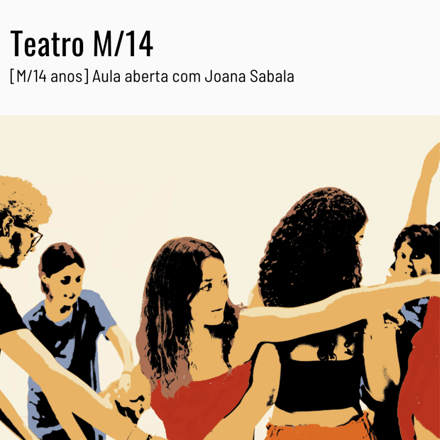 Teatro M/14 - Aula aberta com Joana Sabala